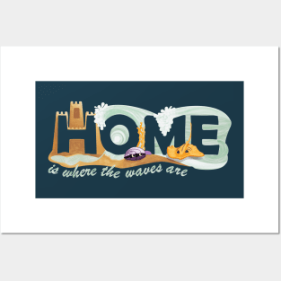 Home Is Where The Waves Are - Beach House Paradise Posters and Art